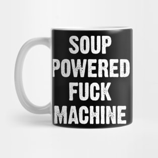 Soup Powered Fuck Machine Mug